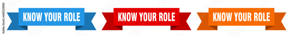 know your role ribbon. know your role isolated paper sign. banner know your role ribbon. know your role isolated paper sign. banner