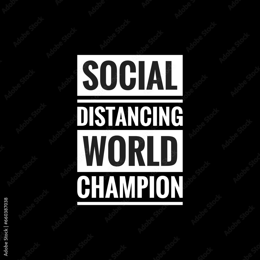 social distancing world champion simple typography with black background
