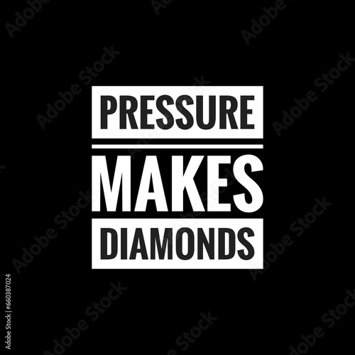 pressure makes diamonds simple typography with black background