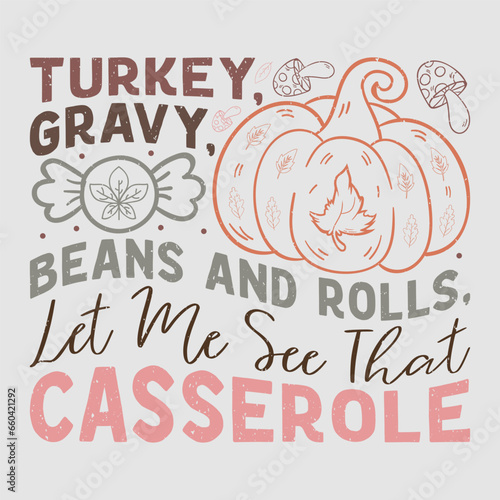 Turkey  Gravy  Beans And rolls  Let Me See That Casserole Thanksgiving Sublimation Design Vector Graphic