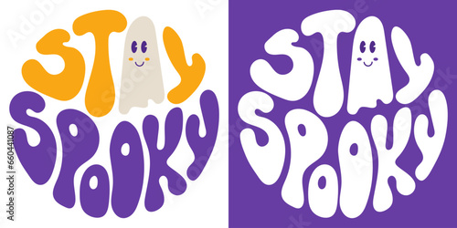 Retro groovy round shape lettering Stay spooky with cute ghost. Halloween slogan in vintage style 60s 70s. Trendy groovy print design for posters, cards, tshirts.