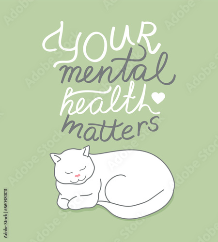 Calm white cat with motivational phrase Your mental health matters. Handwritten positive quote. Vector illustration