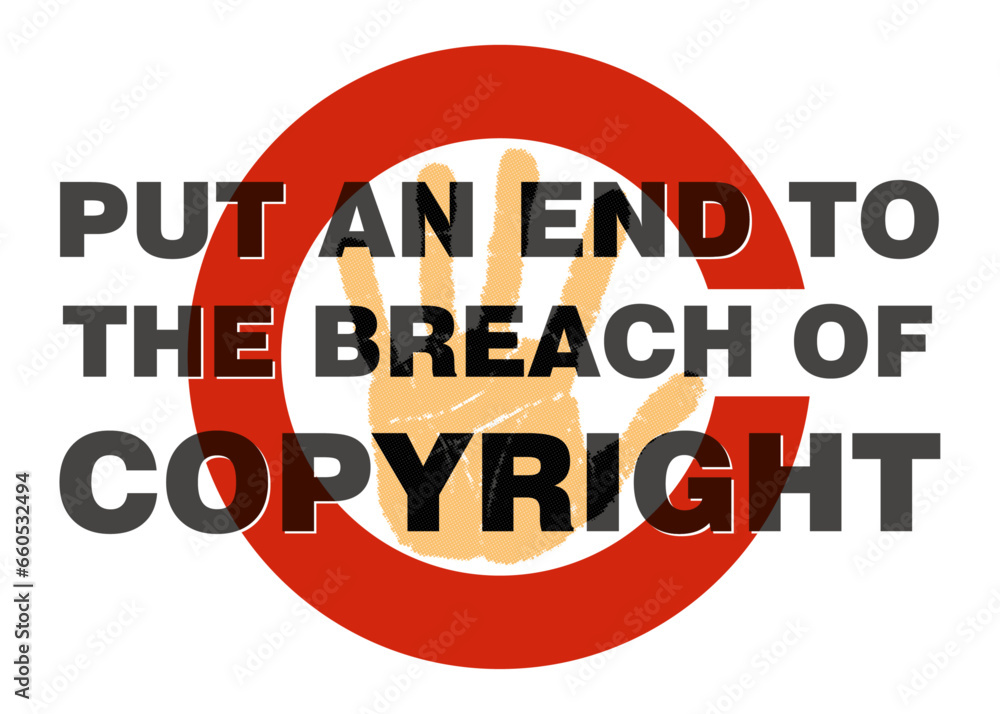 Put an end to the breach of copyright, Stop infringements.