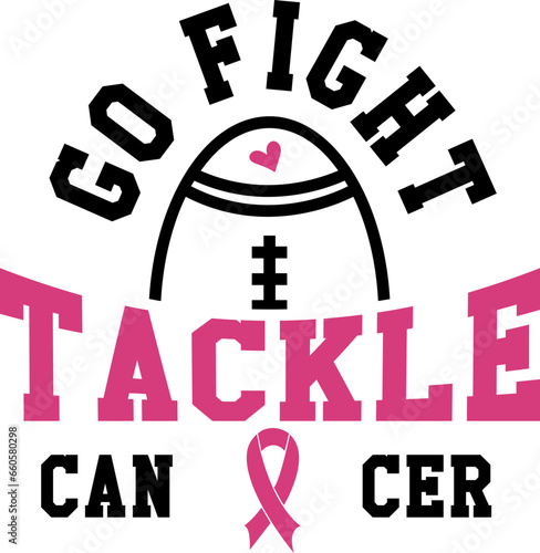 Go Fight Tackle Cancer Football SVG design for shirt  quotes gift ideas Cheer Mom