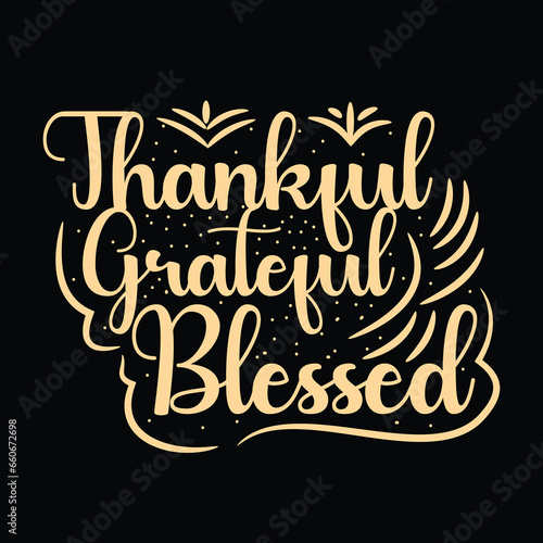Thankful grateful blessed t shirt design, thanksgiving shirt, typography t shirt design,,... thankful grateful blessed design, thankful grateful blessed shirt, thanksgiving design....