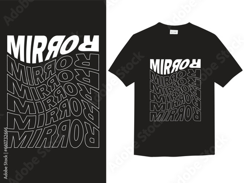 Mirror typography t-shirt design vector file, typography tshirt design, text tshirt design,	