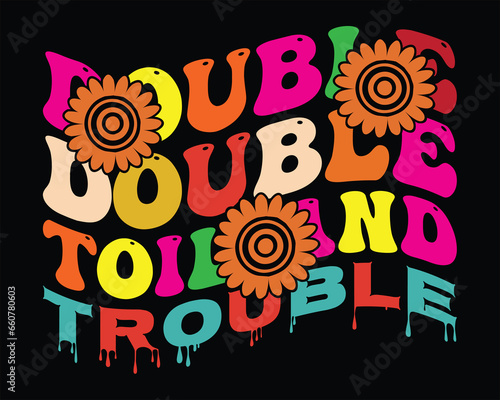  Double double toil and trouble  typography t shirt design