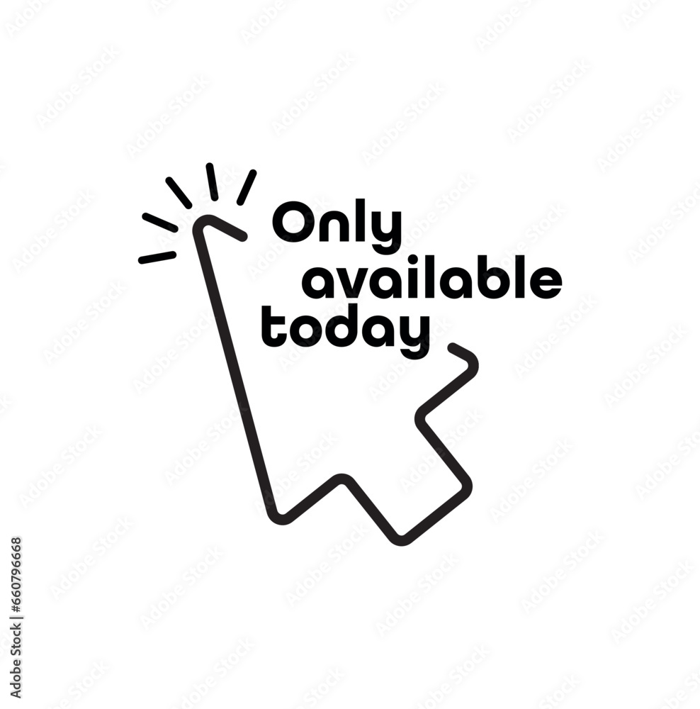 Only available today sign on white background Only available today sign on white background