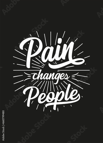 pain changes people typography T-Shirt Design 