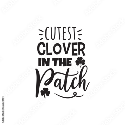 Cutest Clover In The Patch Vector Design on White Background