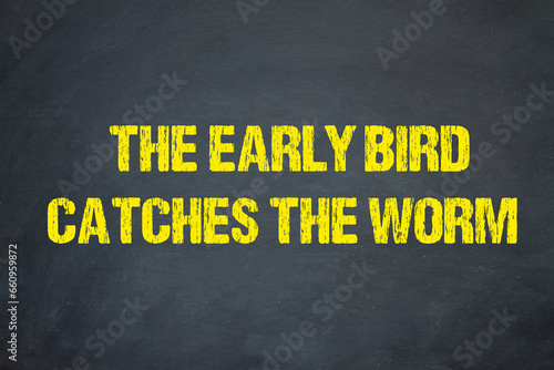 The early bird catches the worm 