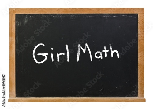 Girl Math written in white chalk on a black chalkboard isolated on white
