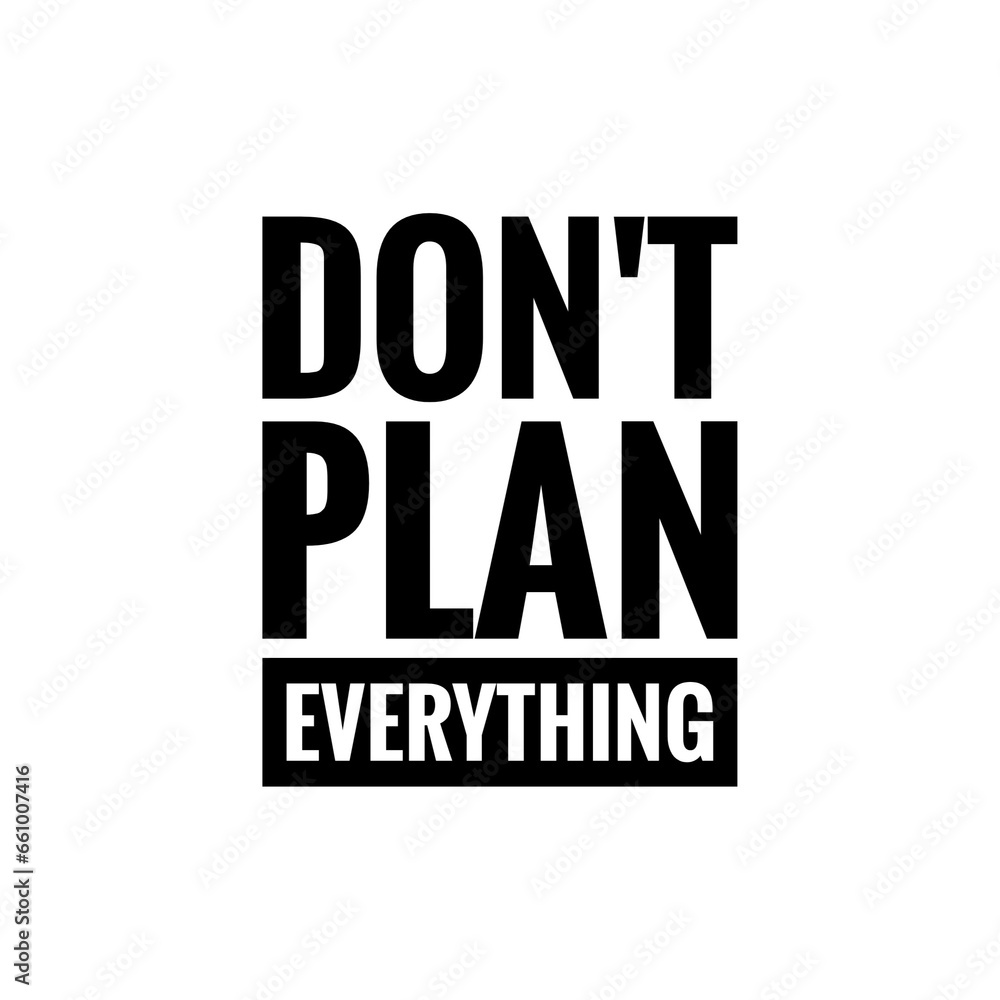 ''Don't plan everything'' Motivational Quote Illustration