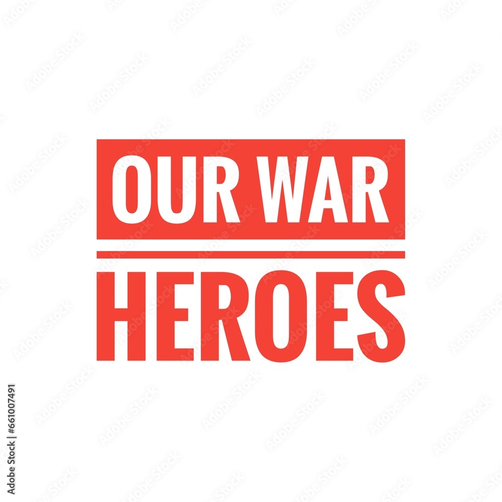 ''Our war heroes'' Quote Illustration ''Our war heroes'' Quote Illustration