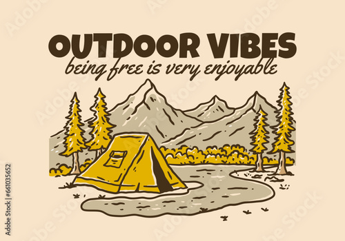 Outdoor Vibes, being free is very enjoyable. Vintage illustration of camping outdoor