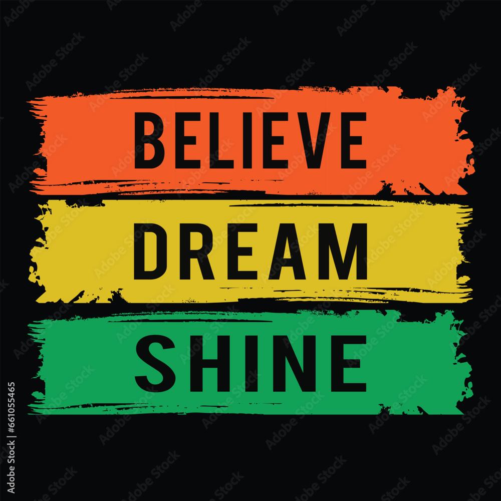 Fototapeta premium Believe Dream shine quote typography t shirt design template.