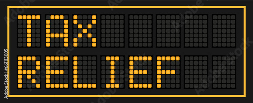 Orange color led banner in word tax relief on black background