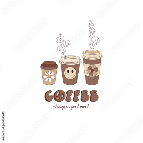 Cute hippie cuppa coffee to go three cups with lid vector illustration isolated on white. Always in good mood phrase. Groovy coffee print.