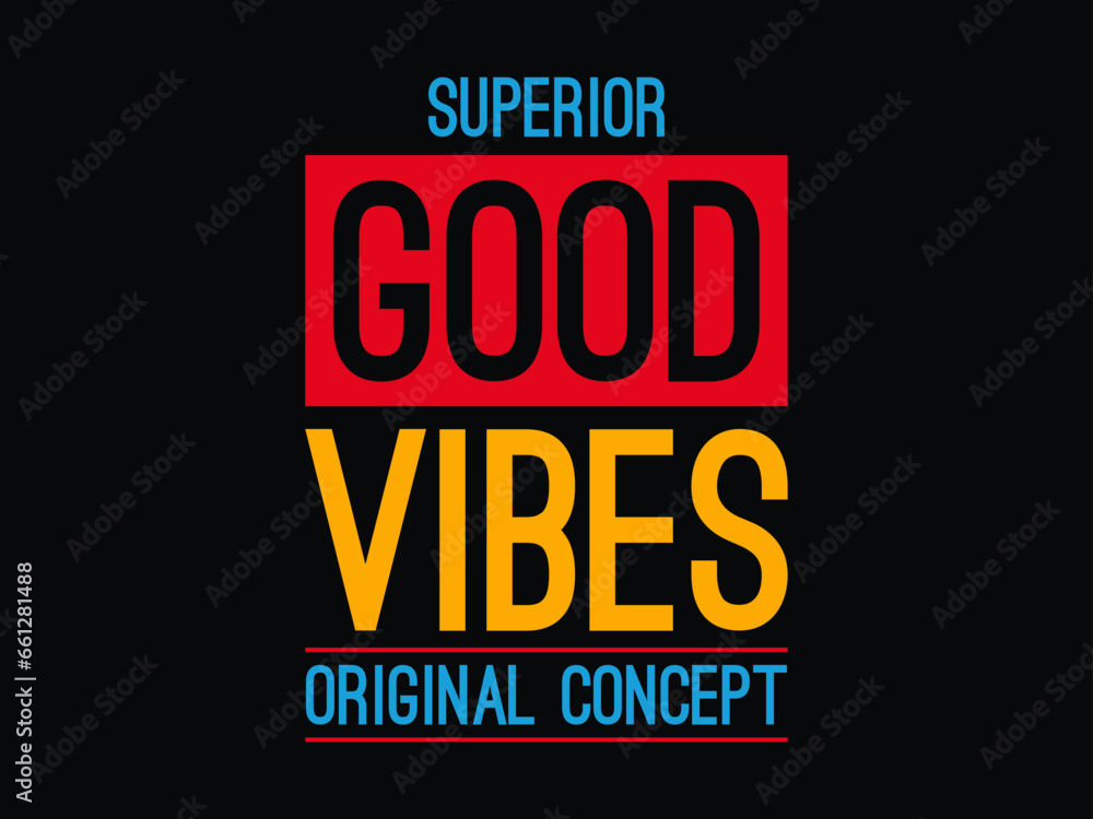 t shirt design superior good vibes original concept t shirt design superior good vibes original concept