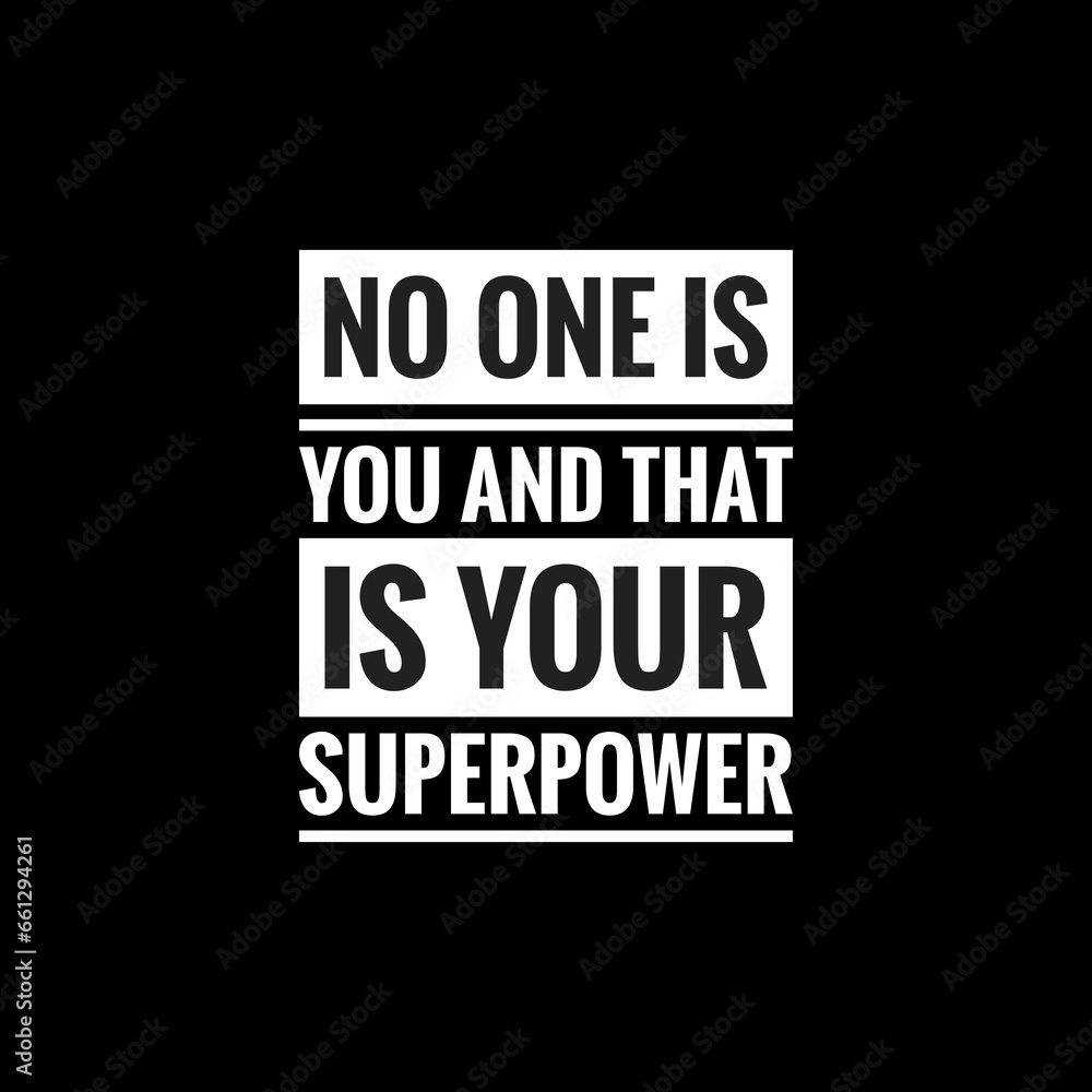 no one is you and that is your superpower simple typography with black background