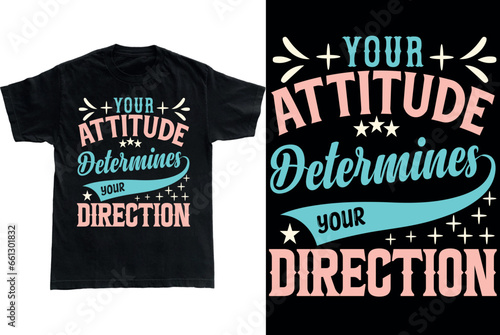 Your Attitude Determines Your Direction Typography T-shirt Design