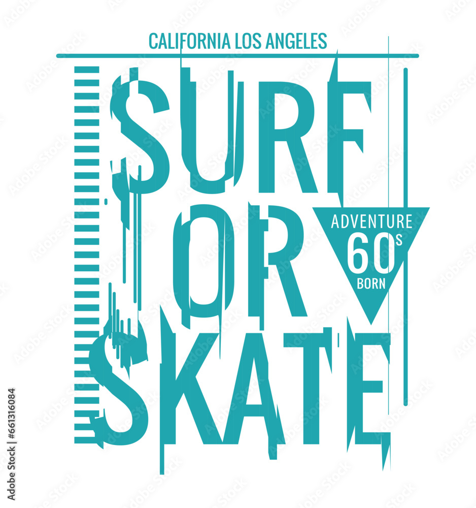 typographic vector illustration of surf  and skate theme. t shirt graphics