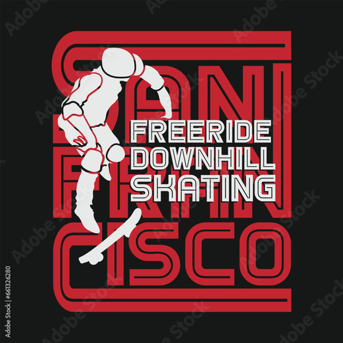 typographic vector illustration of skateboarding and san francisco  theme . T shirt graphics.Badge