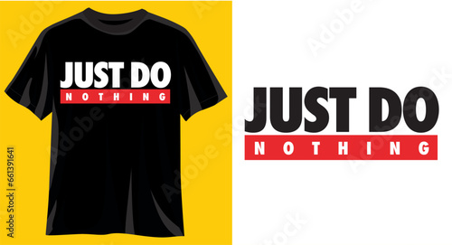 Just do Nothing, Funny graphic t-shirt design, typography slogan with cartoon text ,vector illustration for t-shirt.