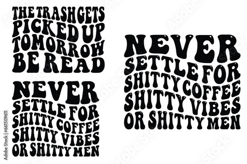 Something About Keeping My Mouth Shut Don't Sit Right With Me, Never Settle For Shitty Coffee Shitty Vibes Or Shitty Men retro wavy SVG T-shirt designs