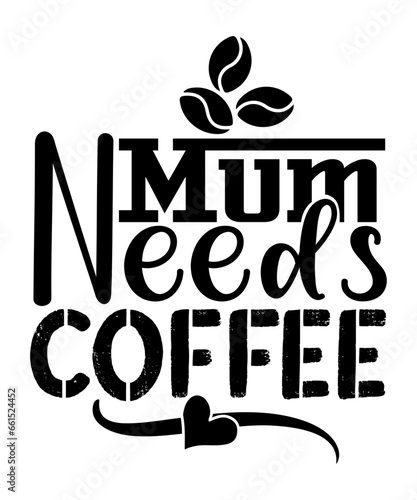 mum needs coffee svg