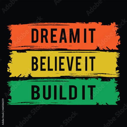 Dream it believe it Build it quote typography t shirt design inspirational quotes design