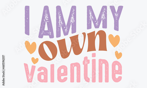 I am my own valentine Retro SVG Design