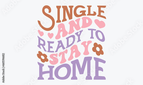 Single and ready to stay home Retro SVG Design