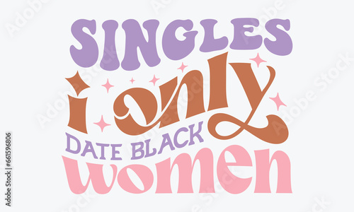Singles i only date black women Retro SVG Design