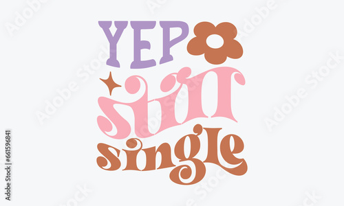 Yep still single Retro SVG Design
