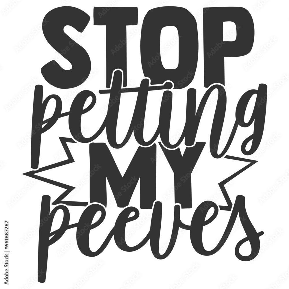 Stop Petting My Peeves - Funny Sarcastic Illustration
