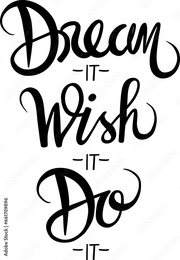Digital png illustration of dream it wish it do it text on transparent background Digital png illustration of dream it wish it do it text on transparent background