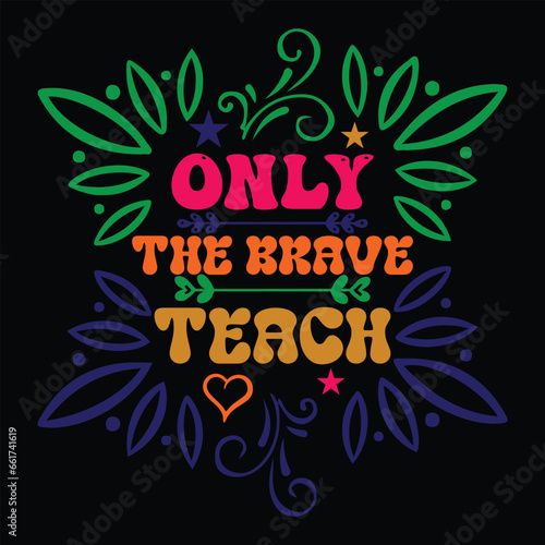 Print Only The Brave Teach illustration.