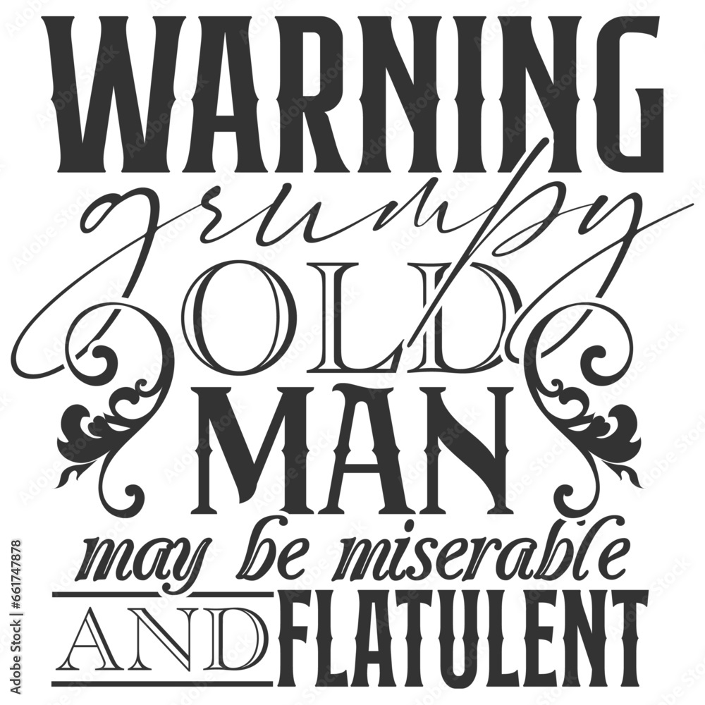 Warning Grumpy Old Man May Be Miserable And Flatulent - Getting Older Illustration