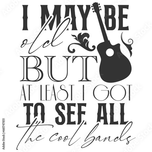 I May Be Old But At Least I Got To See All The Cool Bands - Getting Older Illustration