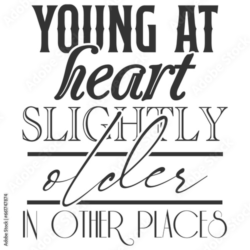 Young At Heart Slightly Older In Other Places - Getting Older Illustration