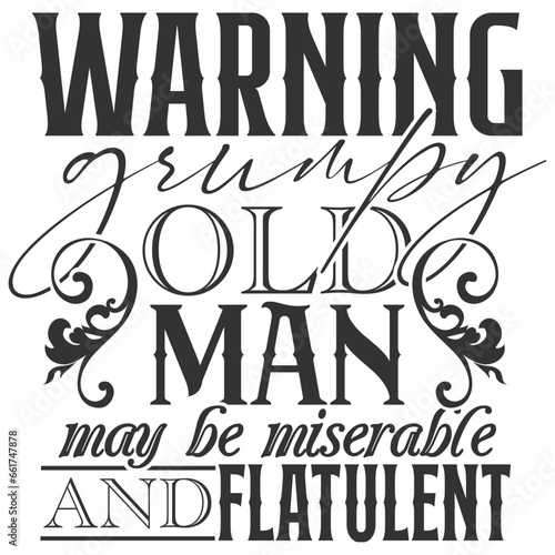 Warning Grumpy Old Man May Be Miserable And Flatulent - Getting Older Illustration
