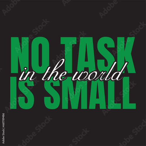 Typography t shirt design   No task in the world is small   