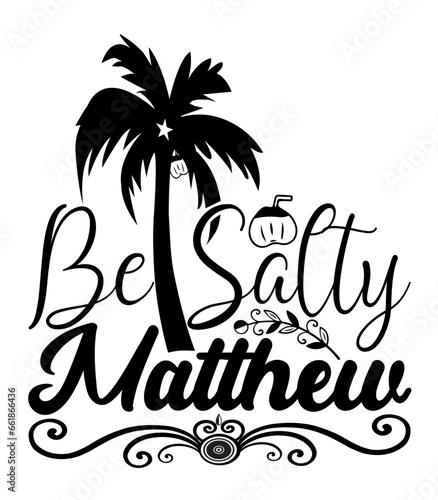 Be Salty Matthew SVG DESIGNS