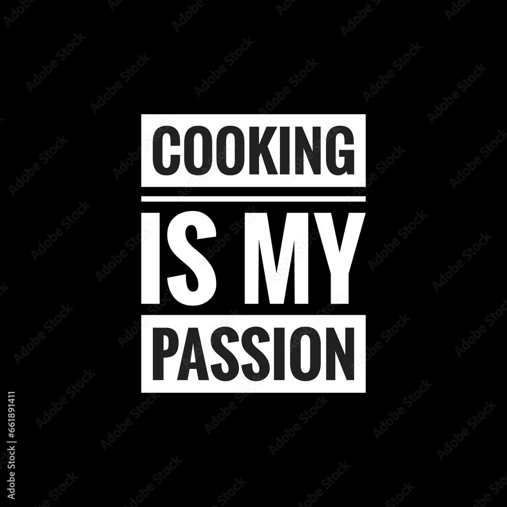cooking is my passion simple typography with black background