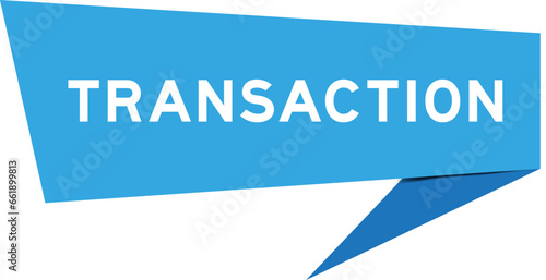 Blue color speech banner with word transaction on white background