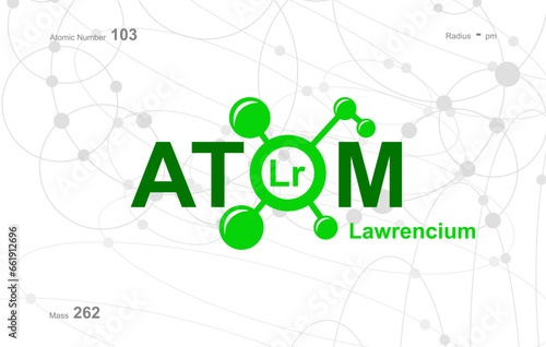 modern logo design for the word "Atom". Atoms belong to the periodic system of atoms. There are atom pathways and letter Lr.