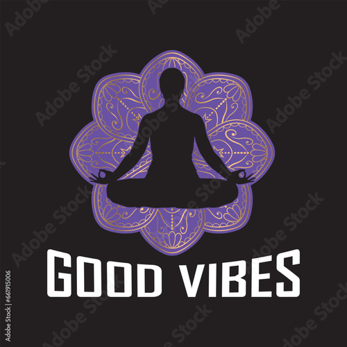 Yoga lotus padmasana position silhouette on a mandala vector with the quote 'Good Vibes'.