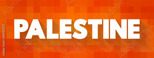 Palestine - state located in the Southern Levant region of West Asia, text concept background