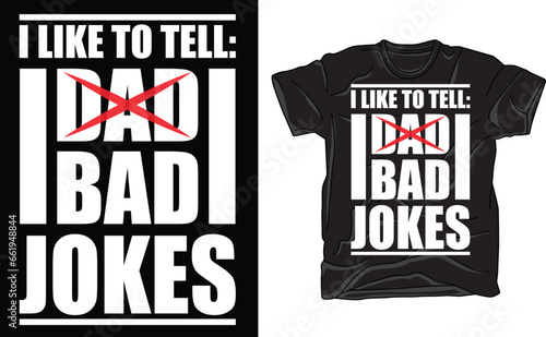 I Like To Tell Bad Dad Jokes ,I Tell Dad Jokes Shirt, Fathers Day Shirt, I Tell Dad Jokes Periodically, Dad Jokes ShirT